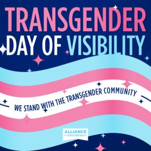 Transgender Day of Visibility - We Stand With the Transgender Community